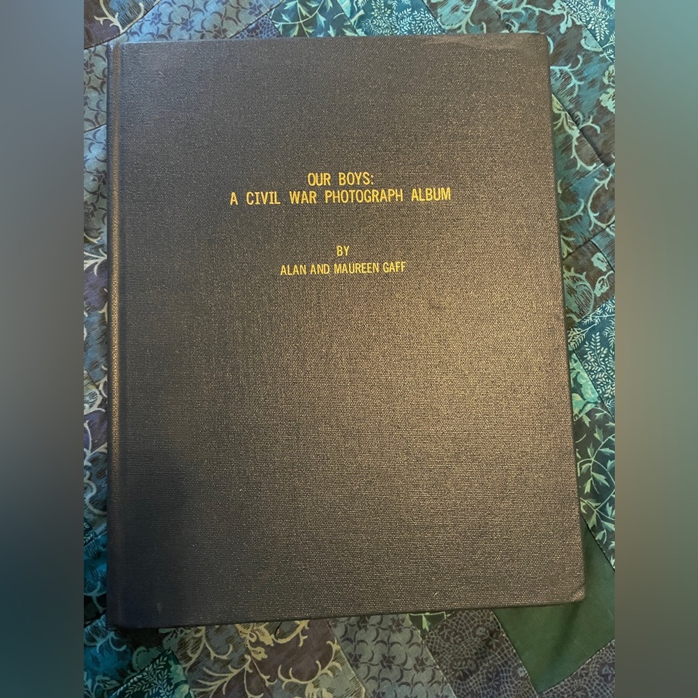 Our Boys: A Civil War Photograph Album by Alan and Maureen Gaff